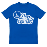 *NEW* "Never Say Die" Tshirt Royal
