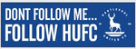 "Don't follow me follow HUFC" long car sticker